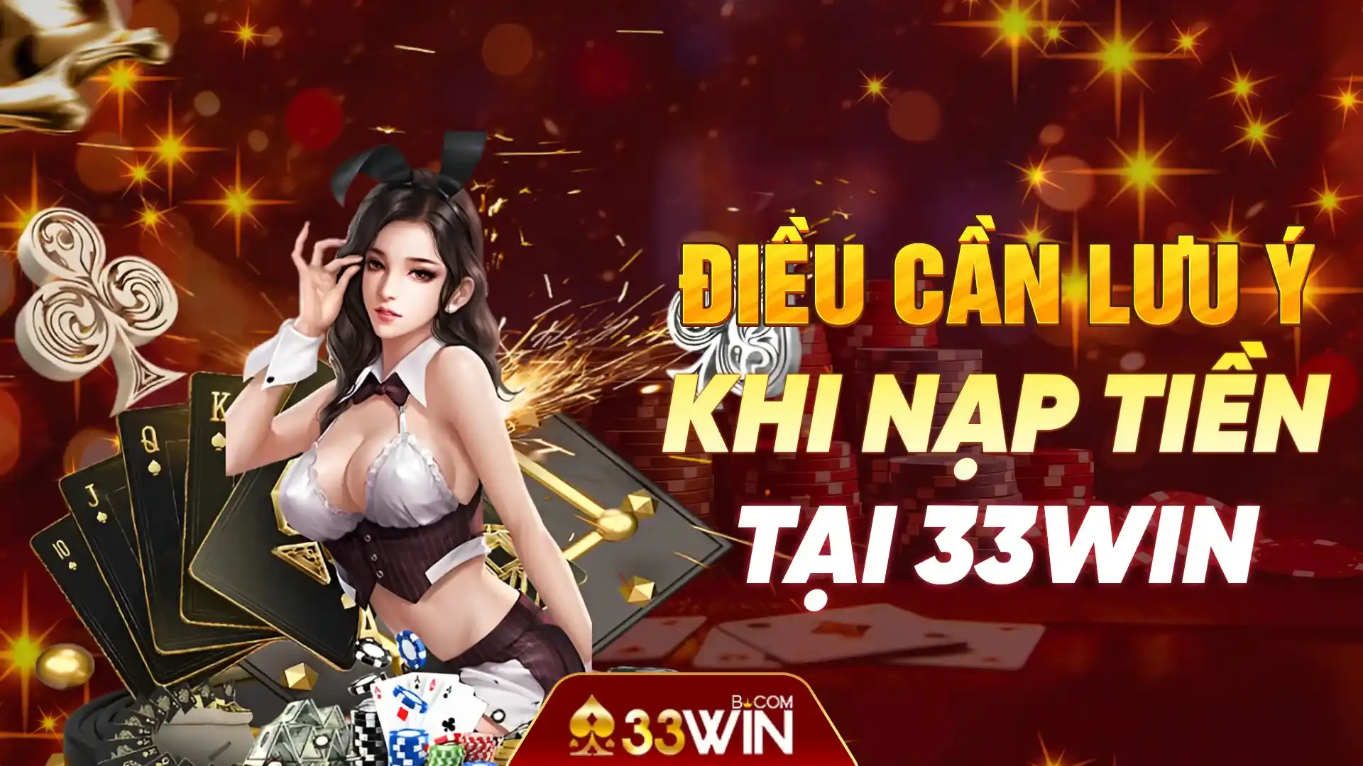 Điều cần lưu ý khi nạp tiền 33Win