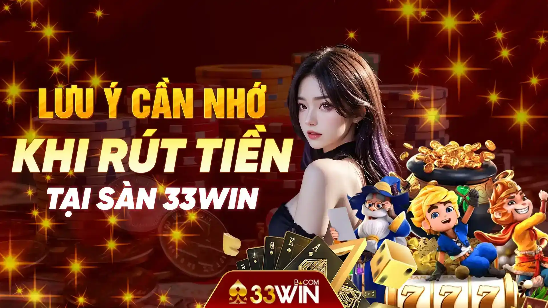 Lưu ý cần nhớ khi rút tiền 33win