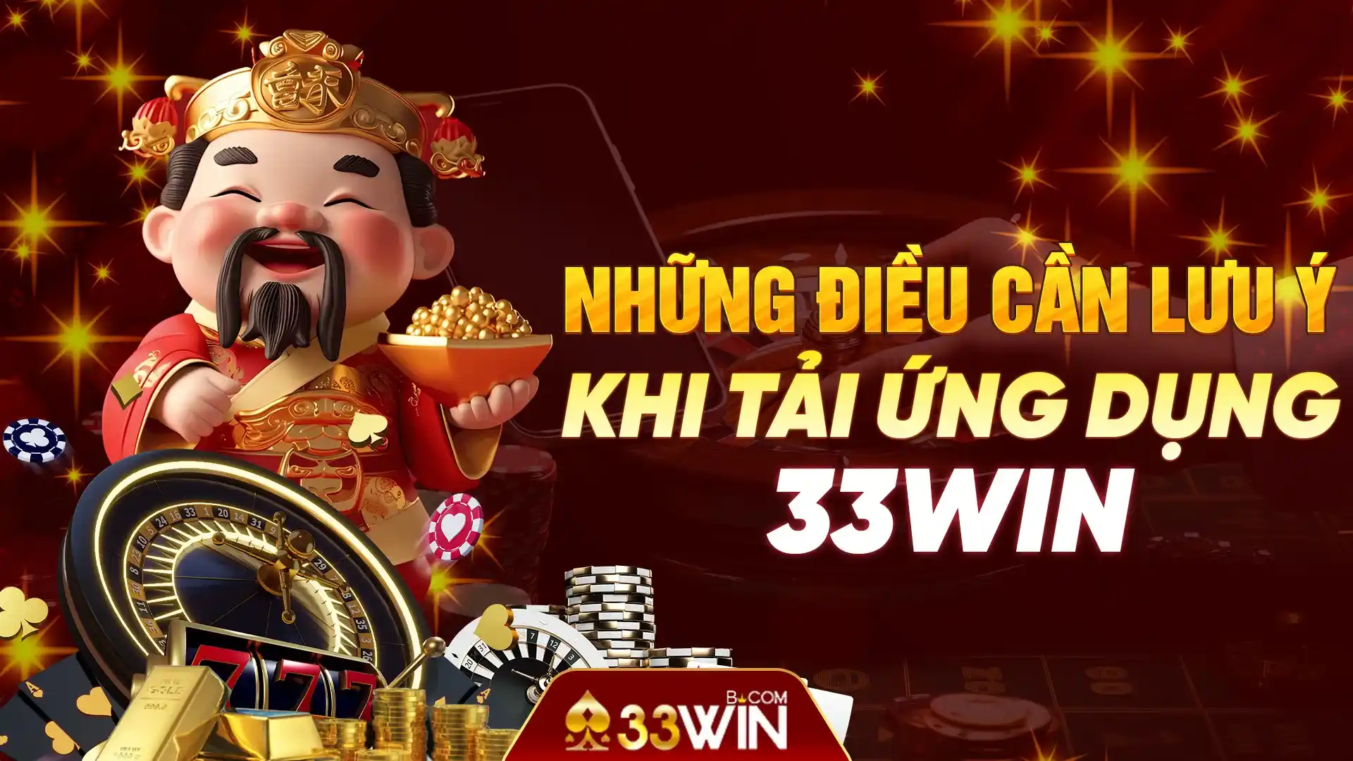 Những điều cần lưu ý khi tải app 33Win